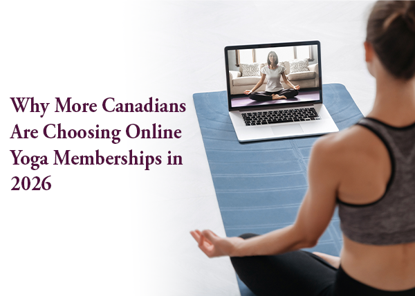 Why More Canadians Are Choosing Online Yoga Memberships in 2026